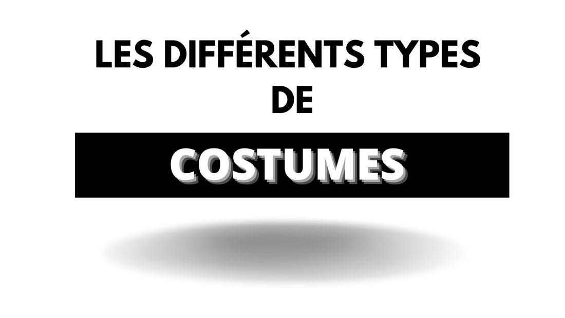 Les différents types de costumes